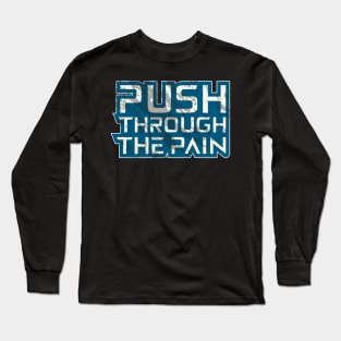 Push Through The Pain Long Sleeve T-Shirt